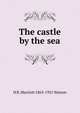 The castle by the sea, H B. Marriott 1863-1921 Watson 