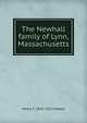 The Newhall family of Lynn, Massachusetts, Henry F. 1833-1913 Waters 