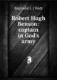 Robert Hugh Benson: captain in God's army, Reginald J. J Watt 