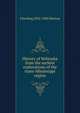 History of Nebraska from the earliest explorations of the trans-Mississippi region, J Sterling 1832-1902 Morton 