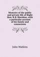 Memoirs of the public and private life of Right Hon. R.B. Sheridan, with a particular account of his family and connexions, John Watkins 