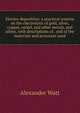 Electro-deposition: a practical treatise on the electrolysis of gold, silver, copper, nickel, and other metals, and alloys, with descriptions of . and of the materials and processes used, Alexander Watt 