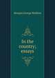 In the country; essays, Morgan George Watkins 