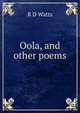 Oola, and other poems, R D Watts 