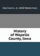 History of Wapello County, Iowa, Harrison L. b. 1840 Waterman 