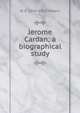 Jerome Cardan; a biographical study, W G. 1844-1928 Waters 
