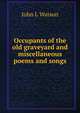 Occupants of the old graveyard and miscellaneous poems and songs, John L Watson 