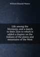 Life among the Mormons, and a march to their Zion to which is added a chapter on the Indians of the plains and mountains of the West, William Elkanah Waters 