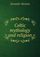 Celtic mythology and religion, Alexander Macbain 