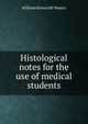 Histological notes for the use of medical students, William Horscraft Waters 