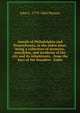 Annals of Philadelphia and Pennsylvania, in the olden time; being a collection of memoirs, anecdotes, and incidents of the city and its inhabitants, . from the days of the founders . Embe, John F. 1779-1860 Watson 