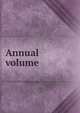 Annual volume, 
