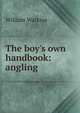 The boy's own handbook: angling, William Watkins 
