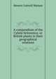A compendium of the Cybele britannica; or British plants in their geographical relations, Hewett Cottrell Watson 
