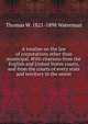 A treatise on the law of corporations other than municipal. With citations from the English and United States courts, and from the courts of every state and territory in the union, Thomas W. 1821-1898 Waterman 