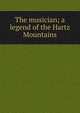 The musician; a legend of the Hartz Mountains, 