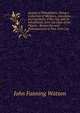 Annals of Philadelphia: Being a Collection of Memoirs, Anecdotes, and Incidents of the City and Its Inhabitants, from the Days of the Pilgrim . Researches and Reminiscences of New York City, John Fanning Watson 
