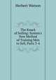 The Knack of Selling: System's New Method of Training Men to Sell, Parts 3-4, Herbert Watson 