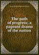 The path of progress; a pageant drama of the nation, Annah Walker Robinson Watson 