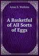 A Basketful of All Sorts of Eggs, Anne S. Watkins 