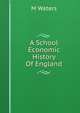 A School Economic History Of England, M Waters 