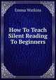 How To Teach Silent Reading To Beginners, Emma Watkins 