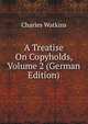 A Treatise On Copyholds, Volume 2 (German Edition), Charles Watkins 