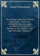 The Works of the Rev. Daniel Waterland .: Now First Collected and Arranged. to Which Is Prefixed a Review of the Author's Life and Writings, Volume 3, Daniel Waterland 