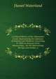 A Critical History of the Athanasian Creed: Representing the Opinions of Antients and Moderns Concerning It: With an Account of the Manuscripts, . for the Determining the Age, and Author, a, Daniel Waterland 