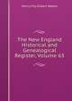 The New England Historical and Genealogical Register, Volume 63, Henry Fitz-Gilbert Waters 