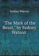 "The Mark of the Beast," by Sydney Watson ., Sydney Watson 