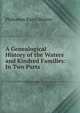 A Genealogical History of the Waters and Kindred Families: In Two Parts, Philemon Barry Waters 