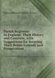 Parish Registers in England: Their History and Contents, with Suggestions for Securing Their Better Custody and Preservation, Robert Edmond Chester Waters 