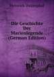 Die Geschichte Der Marienlegende (German Edition), Heinrich Watenphul 