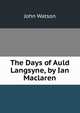 The Days of Auld Langsyne, by Ian Maclaren, Watson, John 
