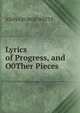 Lyrics of Progress, and O0Ther Pieces., John George Watts 