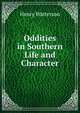 Oddities in Southern Life and Character, Henry Watterson 