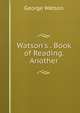 Watson's . Book of Reading. Another, George Watson 