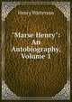 "Marse Henry": An Autobiography, Volume 1, Henry Watterson 