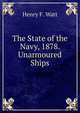 The State of the Navy, 1878. Unarmoured Ships, Henry F. Watt 