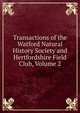 Transactions of the Watford Natural History Society and Hertfordshire Field Club, Volume 2, 