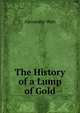The History of a Lump of Gold, Alexander Watt 