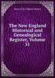 The New England Historical and Genealogical Register, Volume 51, Henry Fitz-Gilbert Waters 