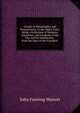 Annals of Philadelphia and Pennsylvania: In the Olden Time; Being a Collection of Memoirs, Anecdotes, and Incidents of the City and Its Inhabitants, . from the Days of the Founders ., John Fanning Watson 