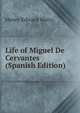 Life of Miguel De Cervantes (Spanish Edition), Henry Edward Watts 