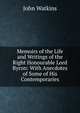 Memoirs of the Life and Writings of the Right Honourable Lord Byron: With Anecdotes of Some of His Contemporaries, John Watkins 