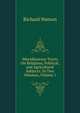Miscellaneous Tracts On Religious, Political, and Agricultural Subjects: In Two Volumes, Volume 1, Watson, Richard 
