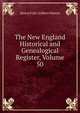 The New England Historical and Genealogical Register, Volume 50, Henry Fritz-Gilbert Waters 