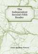 The Independent Second-Fifth Reader ., James Madison Watson 