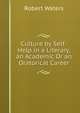 Culture by Self-Help in a Literary, an Academic Or an Oratorical Career, Robert Waters 